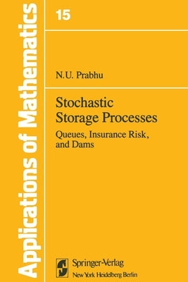 Stochastic Storage Processes: Queues, Insurance Risk and Dams by Prabhu, Narahari U.