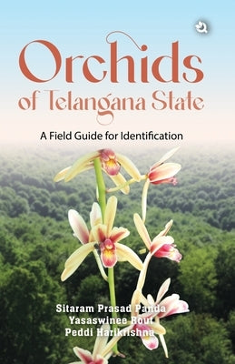 Orchids of Telangana State: A Field Guide for Identification by Sitaram Prasad Panda
