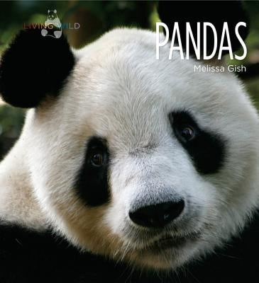 Living Wild: Pandas by Gish, Melissa