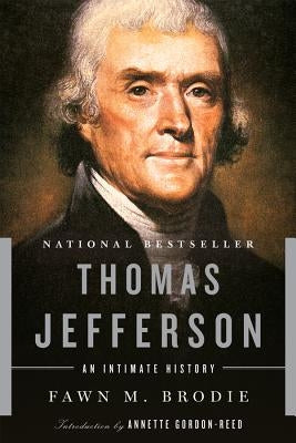 Thomas Jefferson: An Intimate History by Brodie, Fawn M.