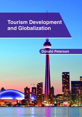 Tourism Development and Globalization by Peterson, Donald