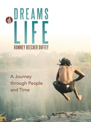 Dreams of Life: A Journey Through People and Time by Duffey, Romney Beecher