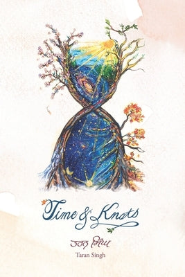 Time & Knots by Singh, Taran