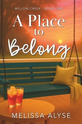 A Place To Belong: Sweet Small Town Christian Fiction by Alyse, Melissa