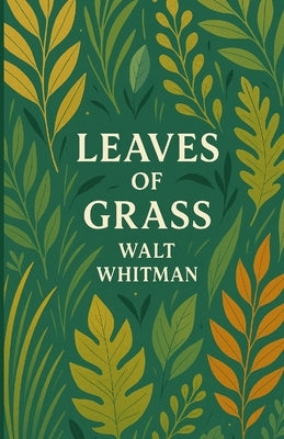 Leaves Of Grass(Illustrated) by Whitman, Walt