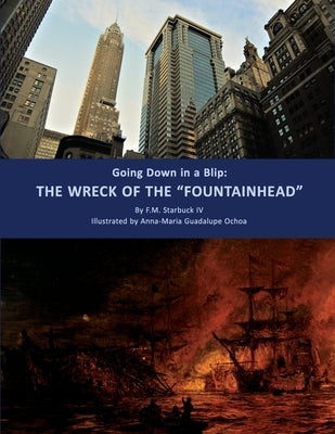 Going Down in a Blip: The Wreck of the "FOUNTAINHEAD" by Guadalupe Ochoa, Anna-Maria