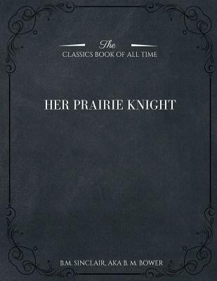 Her Prairie Knight by Bower, B. M.