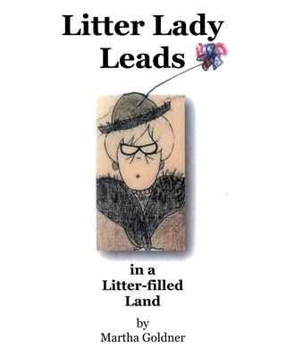 Litter Lady Leads: in a Litter-filled Land by Goldner, Martha