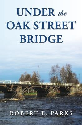 Under the Oak Street Bridge by Parks, Robert E.