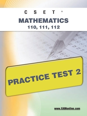 Cset Mathematics 110, 111, 112 Practice Test 2 by Wynne, Sharon A.