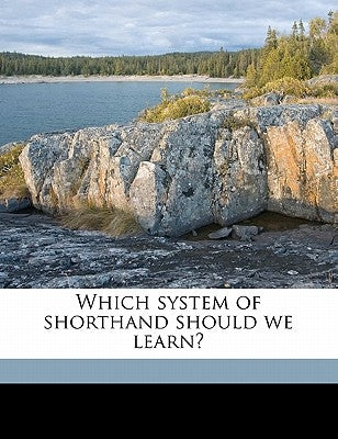 Which System of Shorthand Should We Learn? by Barker, Enoch