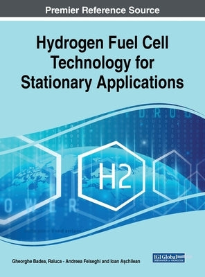 Hydrogen Fuel Cell Technology for Stationary Applications by Badea, Gheorghe