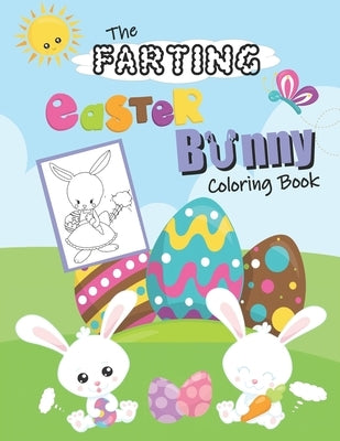 The Farting Easter Bunny Coloring Book: Cute & Funny Coloring Book For Kids. Happy Easter Gift by Creations, Kls