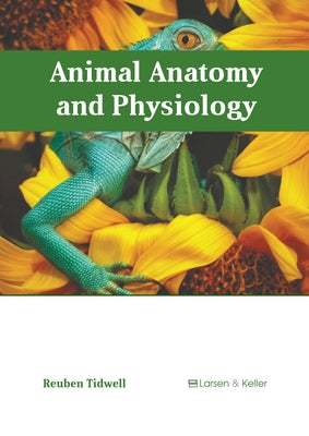 Animal Anatomy and Physiology by Tidwell, Reuben