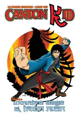 Canton Kid: Vampire Dogs and Iron Men by Chy, Larry