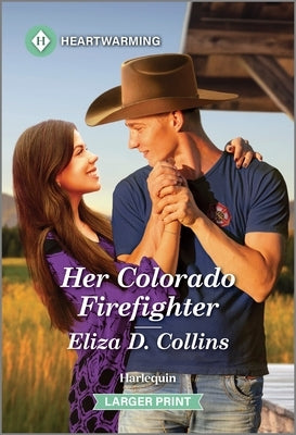 Her Colorado Firefighter: A Clean and Uplifting Romance by Collins, Eliza D.