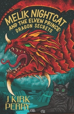 Melik Nightcat and The Elven Prince: Dragon Secrets by Perry, J. Kirk