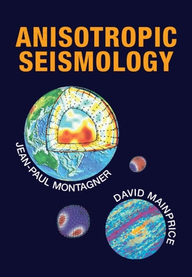 Anisotropic Seismology by Montagner, Jean-Paul