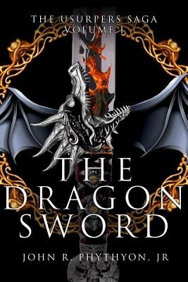 The Dragon Sword by Phythyon Jr, John R.