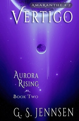 Vertigo: Aurora Rising Book Two by Jennsen, G. S.