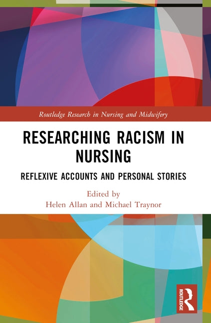 Researching Racism in Nursing: Reflexive Accounts and Personal Stories by Allan, Helen
