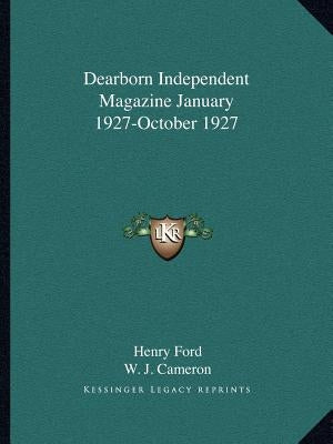 Dearborn Independent Magazine January 1927-October 1927 by Ford, Henry, Jr.
