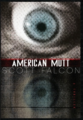 American Mutt: One Man. The Deepest State. An Uncivil War. by Falcon, Scott