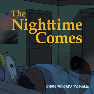 The Nighttime Comes by Tomalin, Chris Fedorka