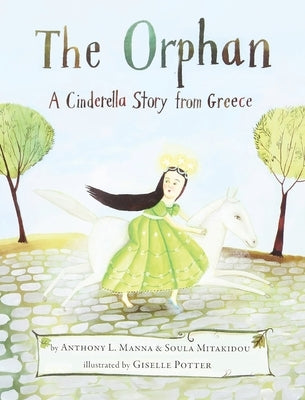 The Orphan: A Cinderella Story from Greece by Manna, Anthony L.