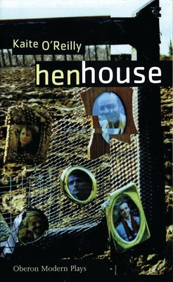 Henhouse by O'Reilly, Kaite