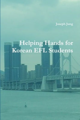 Helping Hands for Korean EFL Students by Jung, Joseph