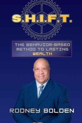 S.H.I.F.T.: The Behavior-Based Method to Lasting Wealth by Bolden, Rodney