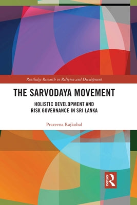 The Sarvodaya Movement: Holistic Development and Risk Governance in Sri Lanka by Rajkobal, Praveena