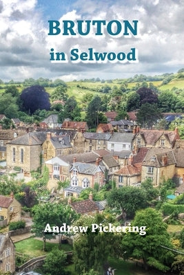 Bruton in Selwood by Pickering, Andrew