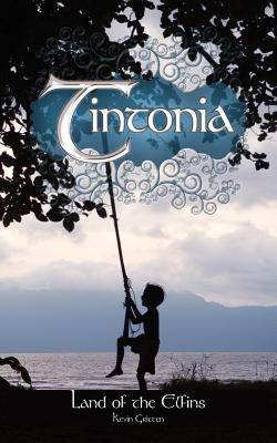 Tintonia: Land of the Elfins by Gritten, Kevin