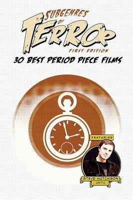 Subgenres of Terror: 30 Best Period Piece Films by Hutchison, Steve