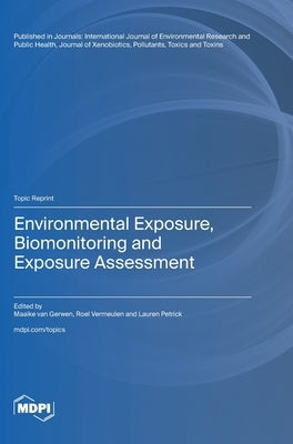 Environmental Exposure, Biomonitoring and Exposure Assessment by Van Gerwen, Maaike