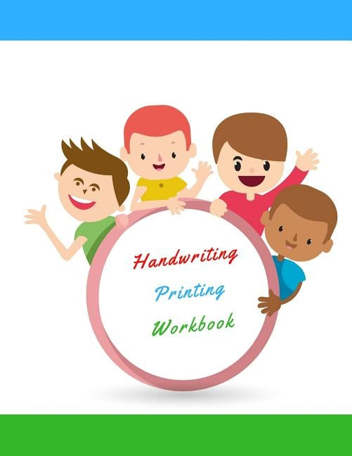 Handwriting Printing Workbook: Childrens Handwriting paper with Lots and Lots of Letter Tracing Practice it's so much fun, that they won't know they' by Smith, Donna B.