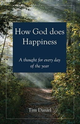 How God does Happiness by Daniel, Tim
