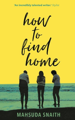 How to Find Home by Snaith, Mahsuda