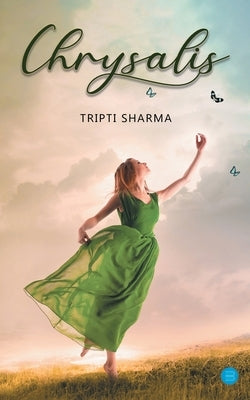 Chrysalis by Sharma, Tripti