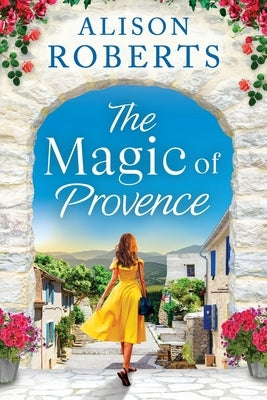 The Magic of Provence by Roberts, Alison