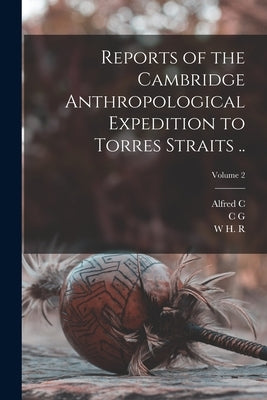 Reports of the Cambridge Anthropological Expedition to Torres Straits ..; Volume 2 by Haddon, Alfred C. 1855-1940