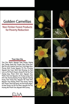 Golden Camellias: Non-Timber Forest Products for Poverty Reduction by Do, Tran Van