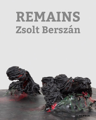 Zsolt Berszán: Remains by Berszan, Zsolt