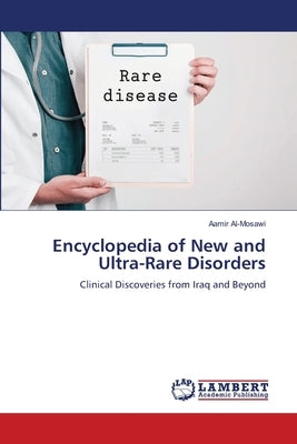 Encyclopedia of New and Ultra-Rare Disorders by Al-Mosawi, Aamir