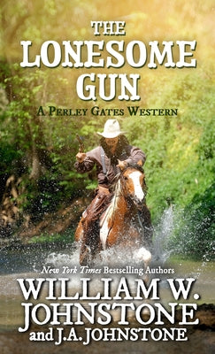 The Lonesome Gun by Johnstone, William W.