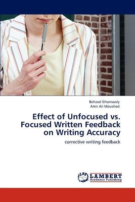 Effect of Unfocused vs. Focused Written Feedback on Writing Accuracy by Ghonsooly, Behzad