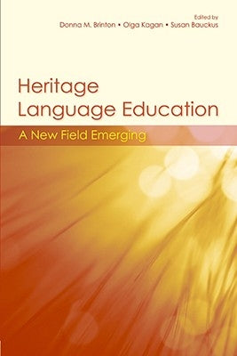 Heritage Language Education: A New Field Emerging by Brinton, Donna M.