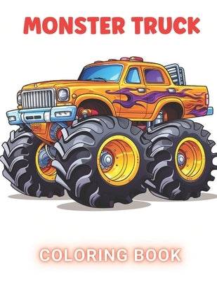 Monster Truck Coloring Book: 100+ High-Quality and Unique Coloring Pages For All Fans by Davis, Demetrius